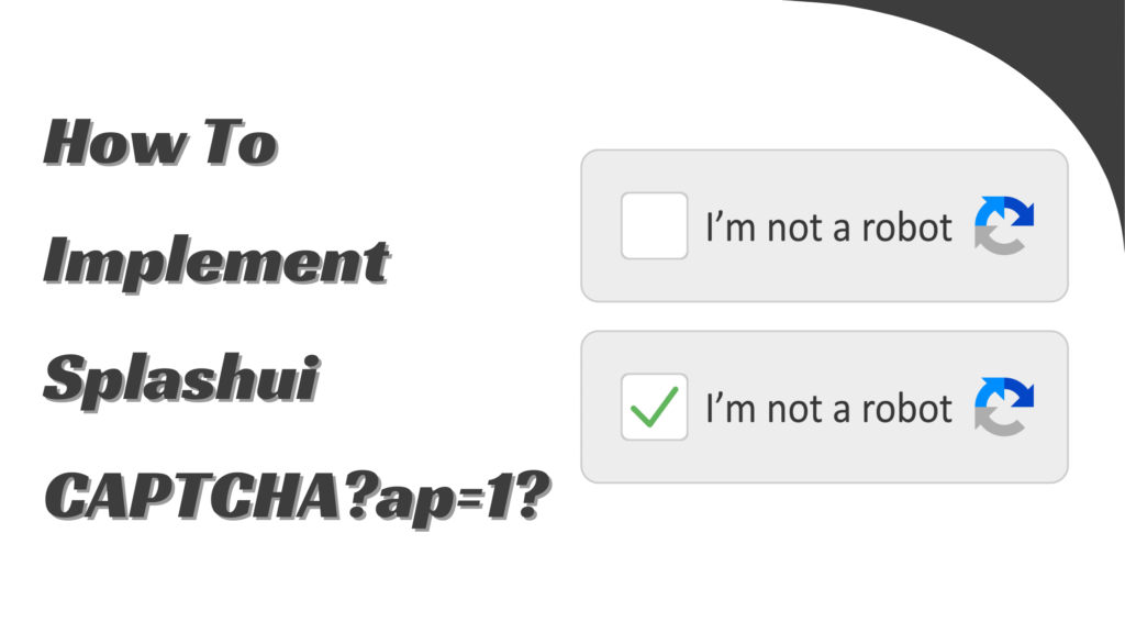 How To Implement Splashui CAPTCHA?ap=1?